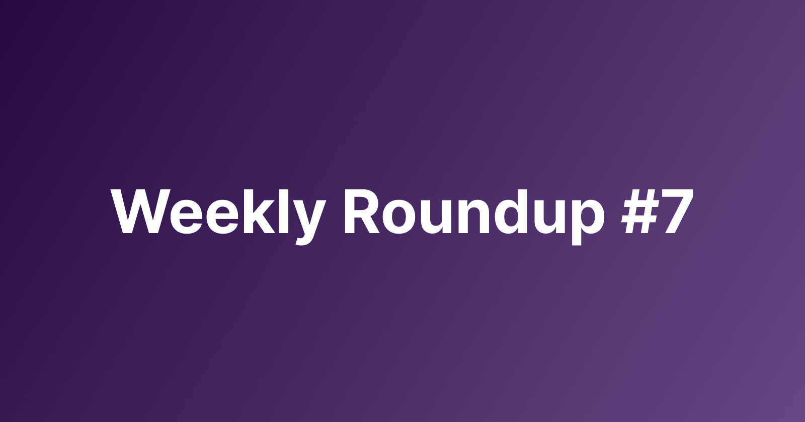 Subtrakr Weekly Roundup #7